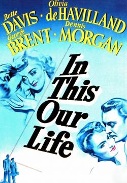 In This Our Life - In questa nostra vita (1942)